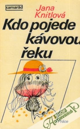Kdo pojede kávovou řeku - Knitlová Jana