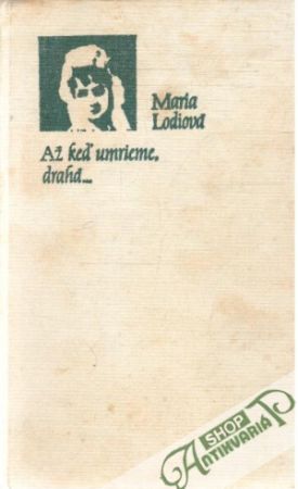 Až keď umrieme, drahá... I. - Lodiová Maria
