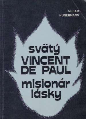 Svätý Vincent de Paul - misionár lásky - Hunermann Viliam