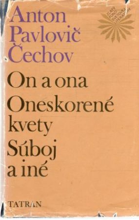 On a ona, Oneskorené kvety, Súboj a iné... - Čechov Anton Pavlovič