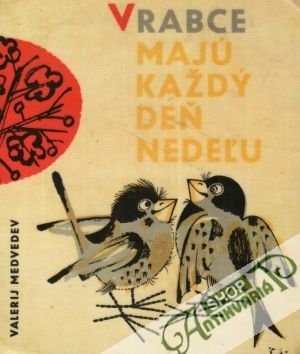 Vrabce majú každý deň nedeľu - Medvedev Valerij