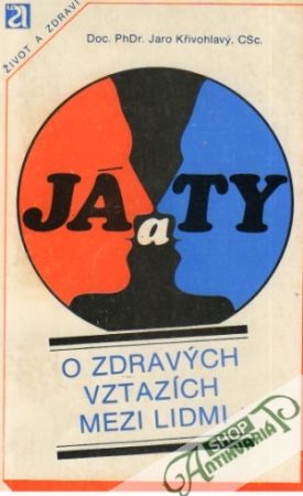 Já a ty - O zdravých vztazích mezi lidmi - Křivohlavý Ján