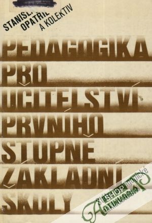 Pedagogika pro učitelství prvního stupně základní školy - Opatřil Stanislav a kolektív