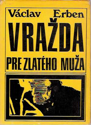 Vražda pre zlatého muža - Erben Václav