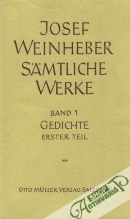 Sämtliche Werke - 1.Band:Gedichte/Erster Teil - Weinheber Josef