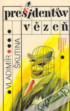 Presidentův vězeň - Škutina Vladimír