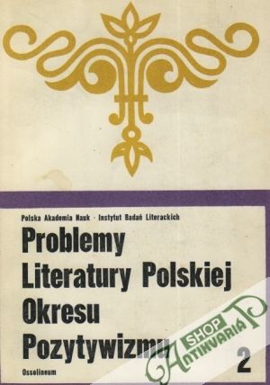 Problemy literatury polskiej okresu pozytywizmu seria 2. - Jankowski Edmund a kolektív