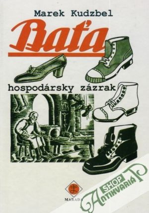 Baťa - Hospodársky zázrak - Kudzbel Marek