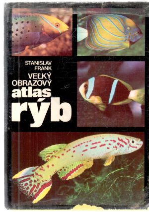 Veľký obrazový atlas rýb - Frank Stanislav