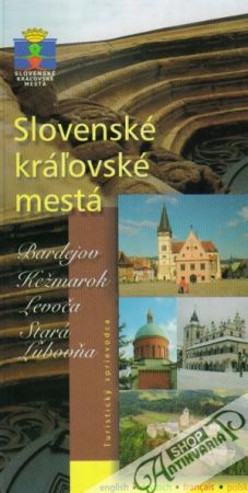Slovenské kráľovské mestá - Turistický sprievodca - Kolektív autorov