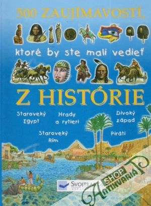 500 zaujímavostí, ktoré by ste mali vedieť z histórie - Kolektív autorov