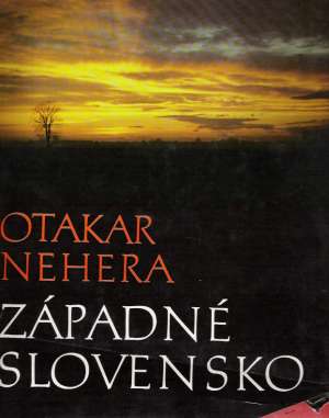 Západné slovensko - Nehera Otakar
