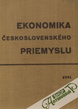 Ekonomika československého priemyslu - Kolektív autorov