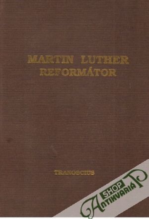 Martin Luther reformátor - Veselý Daniel