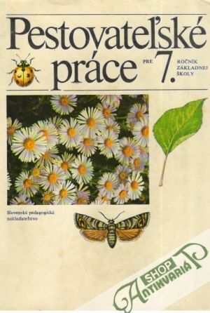 Pestovateľské práce pre 7.ročník ZŠ - Milec Andrej a kolektív