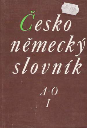 Česko - německý slovník /I. - II./, /A-Ž/ - Kolektív autorov