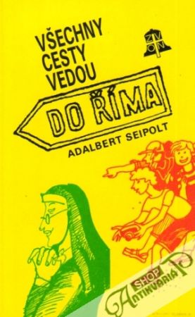 Všechny cesty vedou do Říma - Seipolt Adalbert