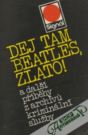 Dej tam Beatles, zlato! - Kolektív autorov