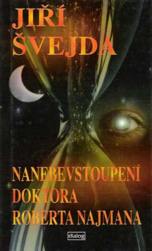 Nanebevstoupení doktora Roberta Najmana - Švejda Jiří
