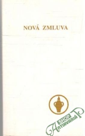 Nová zmluva Nášho Pána a Spasiteľa Ježiša Krista - Kolektív autorov