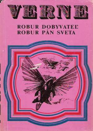 Robur dobyvateľ, Robur pán sveta - Verne Jules