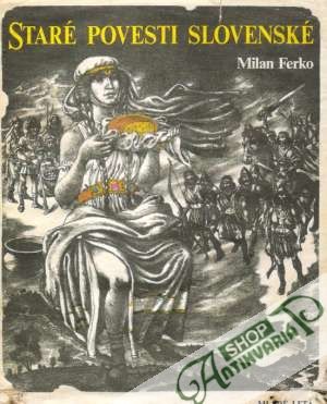 Staré povesti slovenské - Ferko Milan