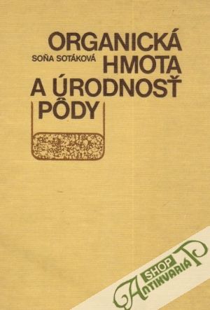 Organická hmota a úrodnosť pôdy - Sotáková Soňa