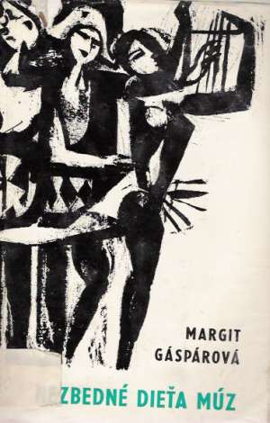Nezbedné dieťa múz - Gáspárová Margit
