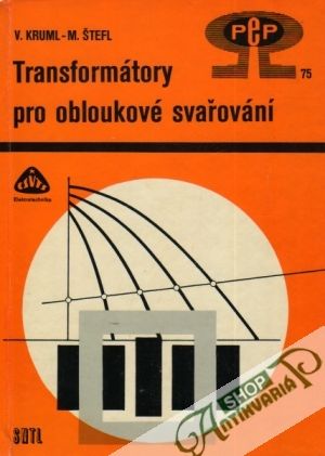 Transformátory pro obloukové svařování - Kruml / Štefl