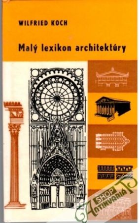 Malý lexikon architektúry - Koch Wilfried