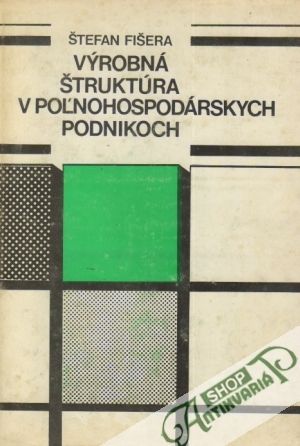 Výrobná štruktúra v poľnohospodárskych podnikoch - Fišera Štefan
