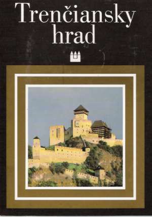 Trenčiansky hrad - Brunovský F. a kol.