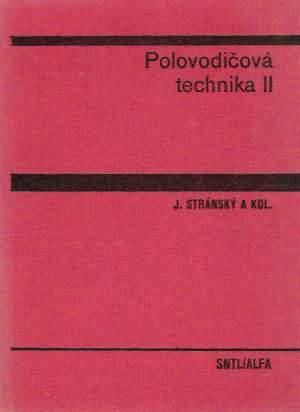 Polovodičová technika II. - Stránský J. a kol.