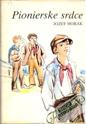 Pionierske srdce - Horák Jozef