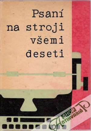 Psaní na stroji všemi deseti - Kolektív autorov