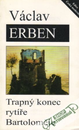 Trapný konec rytíře Bartoloměje - Erben Václav