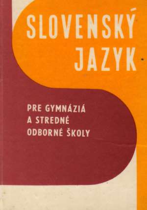 Slovenský jazyk pre gymnáziá a stredné odborné školy - Mistrík Jozef a kolektív