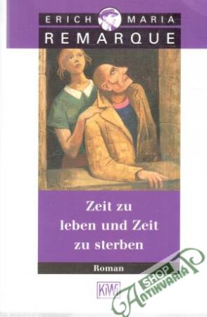 Zeit zu Leben un Zeit zu Sterben - Remarque Erich Maria