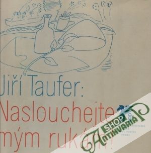 Naslouchejte mým rukám! - Taufer Jiří