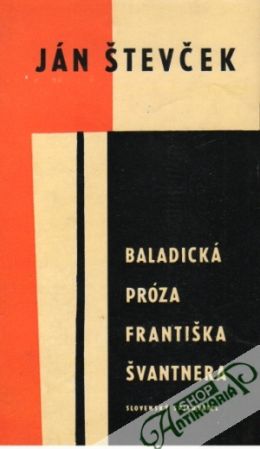 Baladická próza Františka Švantnera - Števček Ján