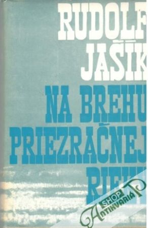 Na brehu priezračnej rieky - Jašík Rudolf