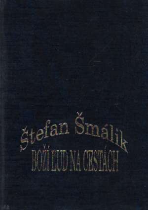 BOŽÍ ĽUD NA CESTÁCH - Šmálik Š.
