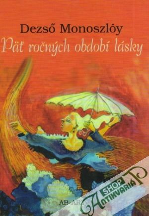 Päť ročných období lásky - Monoszlóy Dezso