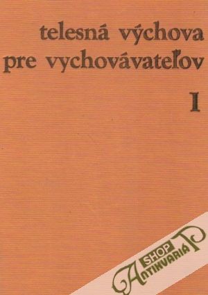 Telesná výchova pre vychovávateľov /I.- II./ - Kozlík Jaroslav a kolektív