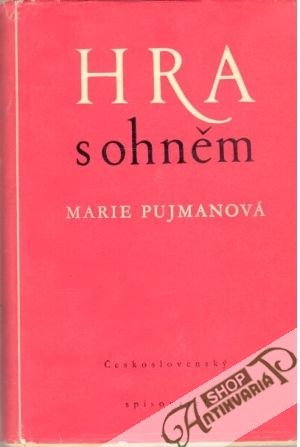 Hra s ohněm - Pujmanová Marie