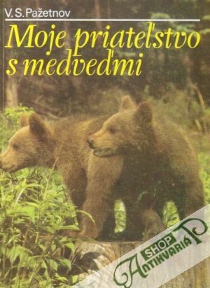 Moje priateľstvo s medveďmi - Pažetnov V.S.