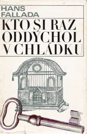 Kto si raz oddýchol v chládku - Fallada Hans