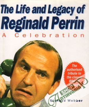 The Life and Legacy of Reginald Perrin:A Celebration - Webber Richard