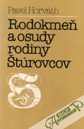 Rodokmeň a osudy rodiny Štúrovcov - Horváth Pavel