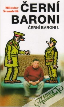 Černí baroni aneb válčili jsme za čepičky I. - Švandrlík Miloslav